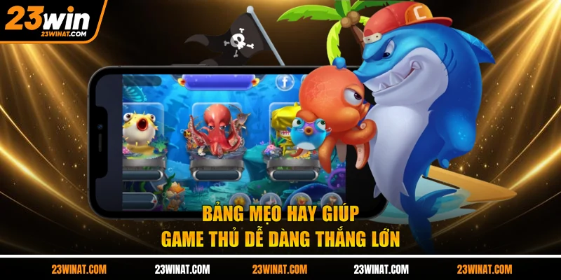 Bảng mẹo hay giúp game thủ dễ dàng thắng lớn