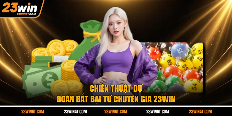 Chiến thuật dự đoán bất bại từ chuyên gia 23WIN