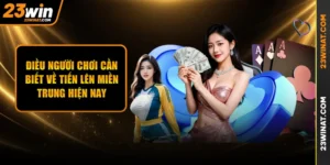 Điều Người Chơi Cần Biết Về Tiến Lên Miền Trung Hiện Nay