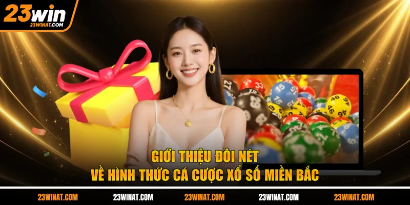 Giới thiệu đôi nét về hình thức cá cược xổ số miền Bắc