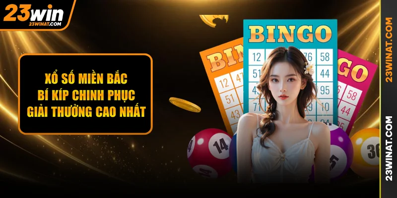 Xổ Số Miền Bắc - Bí Kíp Chinh Phục Giải Thưởng Cao Nhất